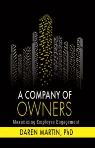 A Company Of Owners: Maximizing Employee Engagement