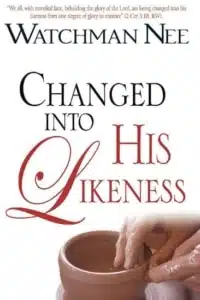 Changed Into His Likeness by Watchman Nee (176 pages)