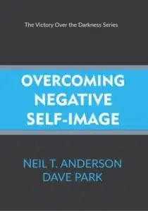 Overcoming Negative Self-Image: Victory Over the Darkness Series (132 pages)
