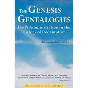 Genesis Genealogies: God's Administration in the History of Redemption (Book 1)
