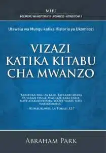 Vizazi Katika Kitabu Cha Mwanzo - Utawala Wa Mungu Katika Historia Ya Ukombozi (Book 1)
