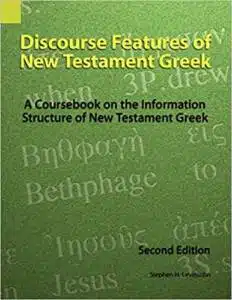 Discourse Features of New Testament Greek: A Coursesbook on the Information Structure of New Testament Greek, Second Edition