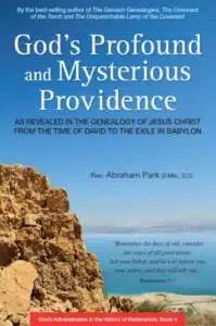 God's Profound and Mysterious Providence: As Revealed in the Genealogy of Jesus Christ from the time of David to the Exile in Babylon (Book 4)