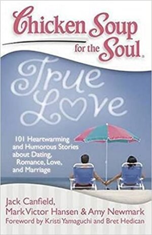 CHICKEN SOUP FOR THE SOUL-TRUE LOVE