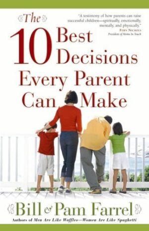 10 BEST DECISIONS EVERY PARENT CAN BE