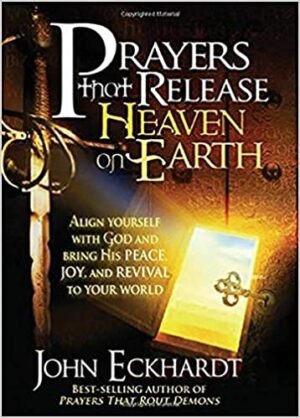 PRAYERS THAT RELEASE HEAVEN ON EARTH
