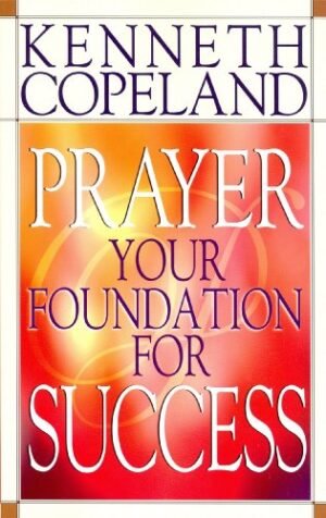 PRAYER - YOUR FOUNDATION FOR SUCCESS