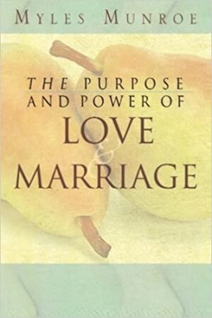 PURPOSE AND POWER OF LOVE AND MARRIAGE