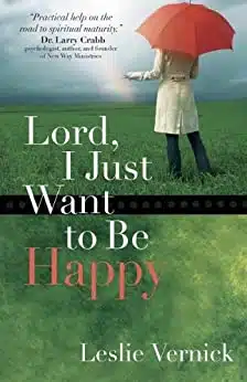 LORD, I JUST WANT TO BE HAPPY