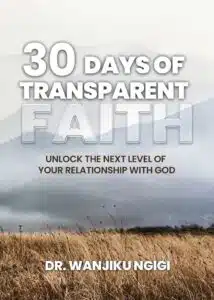 30 Days of Transparent Faith by Dr.Wanjiku Ngigi
