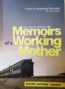 Decision Points – Memoirs of a Working Mother by Esther Katende Magezi