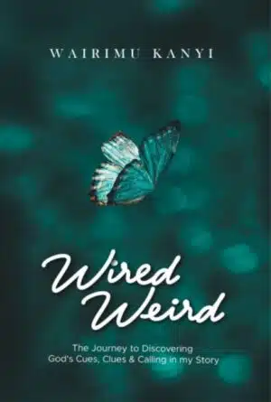 Wired Weird by Wairimu Kanyi