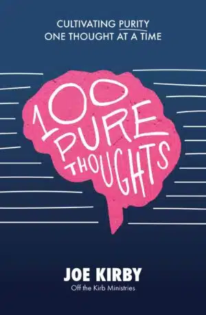 100 Pure Thoughts: Cultivating Purity One Thought at a Time by Joe Kirby (128 pages)