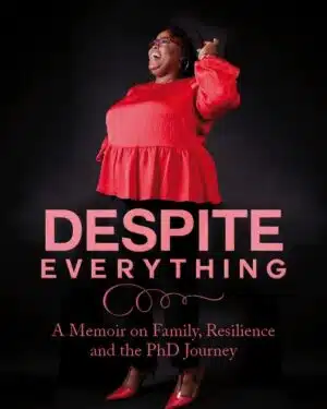 Despite Everything : A memoir on family, resilience, and the Ph.D. journey.