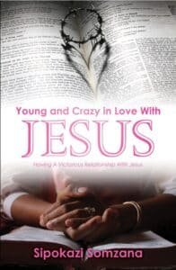 Young and Crazy in love with Jesus by Sipokazi Somzana, SA