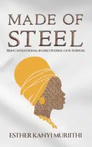 MADE OF STEEL BY ESTHER KANYI MURIITHI
