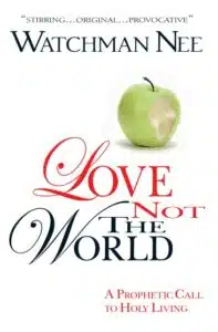 Love Not the World by Watchman Nee (144 pages)