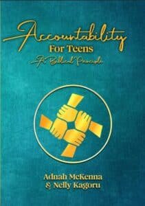 Accountability for Teens by Adnah McKenna& Nelly Kagoru