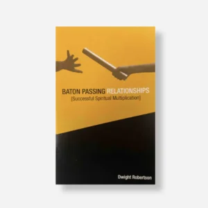 Baton Passing Relationships - Successful Spiritual Multiplication