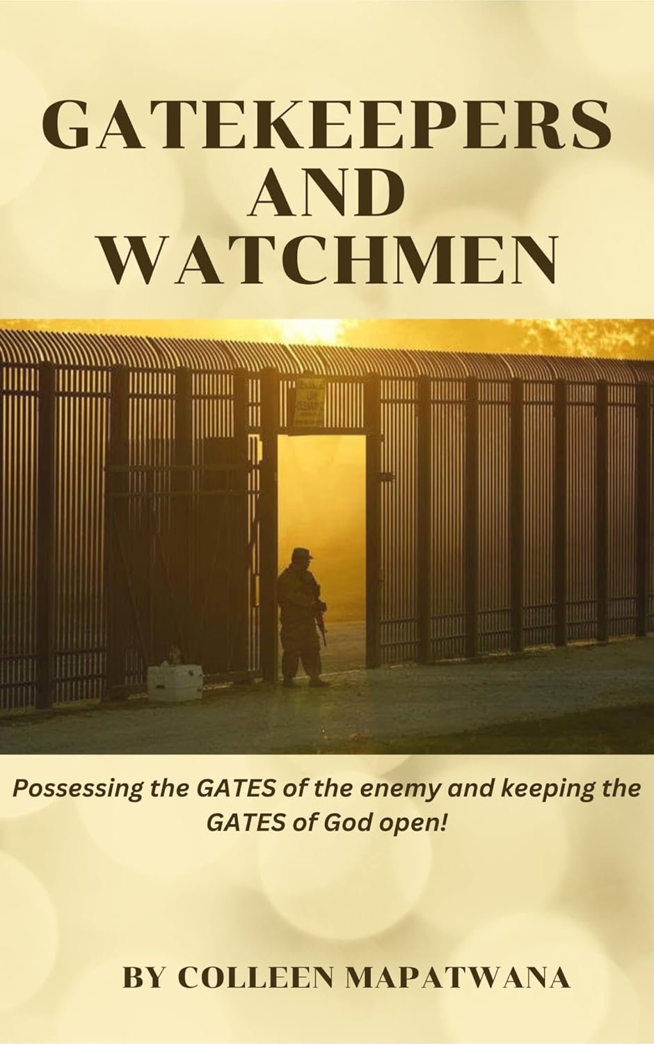 Gatekeepers & Watchmen: Possessing the gates of the enemy and keeping the gates of God opened