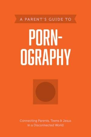 A Parent’s Guide to Pornography  by Axis