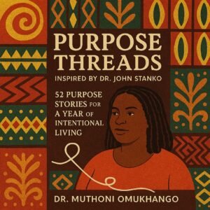 Purpose Threads - Dr. John Stanko & Dr. Muthoni Omukhango