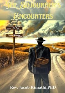 The Sojourner's Encounters by Rev. Jacob Kimathi