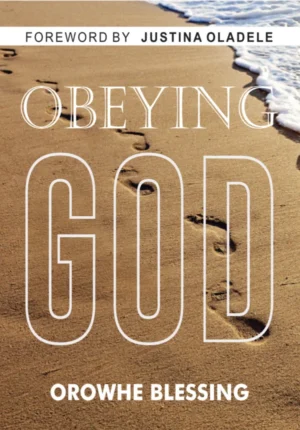 Obeying God by Orowhe Blessing