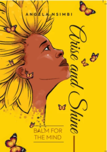 Arise and Shine: Balm for the Mind by Angela Nsimbi