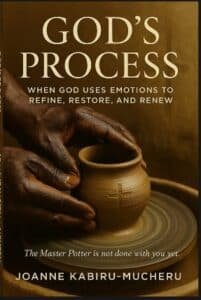 God’s Process: When God Uses Emotions to Refine, Restore, and Renew