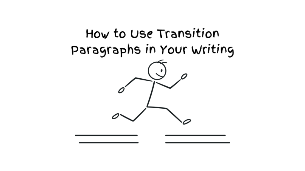 6n: How to Use Transition Paragraphs in Your Writing