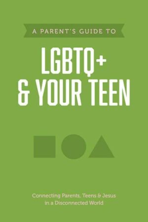 A Parent’s Guide to LGBTQ+ and Your Teen by Axis