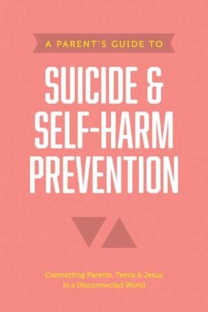 A Parent’s Guide to Suicide & Self-Harm Prevention  by Axis
