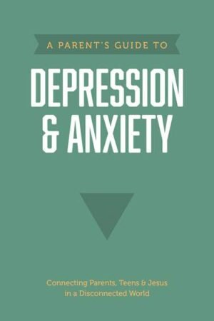 A Parent’s Guide to Depression & Anxiety by Axis