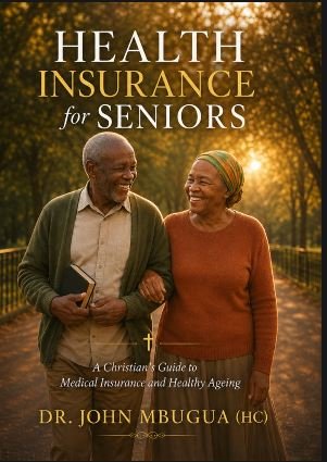 Health Insurance for Seniors by DR. John Mbugua