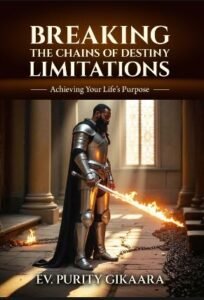 Breaking The Chains Of Destiny Limitations By Ev.Purity Gikaara