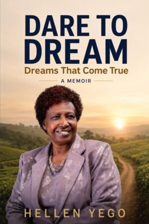 Dare to Dream by Hellen Yego